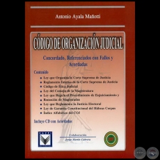 CDIGO DE ORGANIZACIN JUDICIAL - Autor: ANTONIO AYALA MAOTTI - Ao 2007